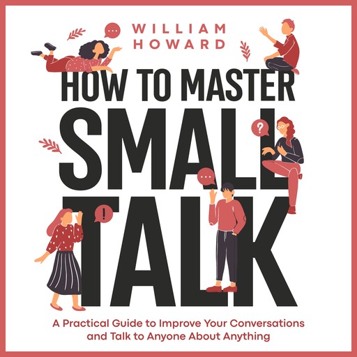 How to Master Small Talk, William Howard