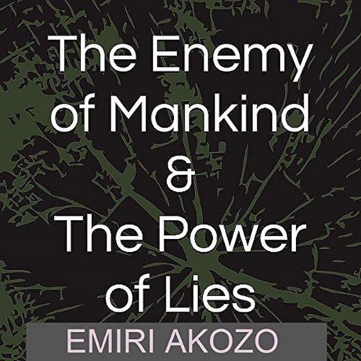 The Enemy Of Mankind & The Power Of Lies, Emiri Akozo