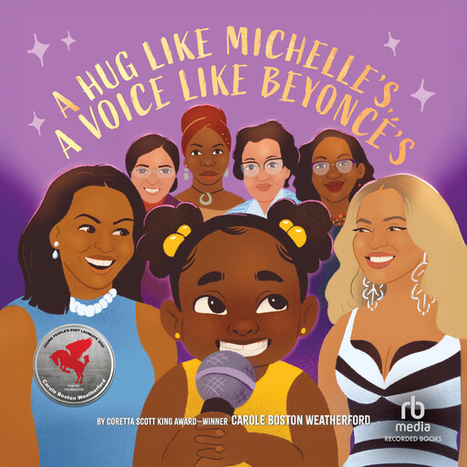 A Hug Like Michelle's, a Voice Like Beyoncé's, Carole Boston Weatherford