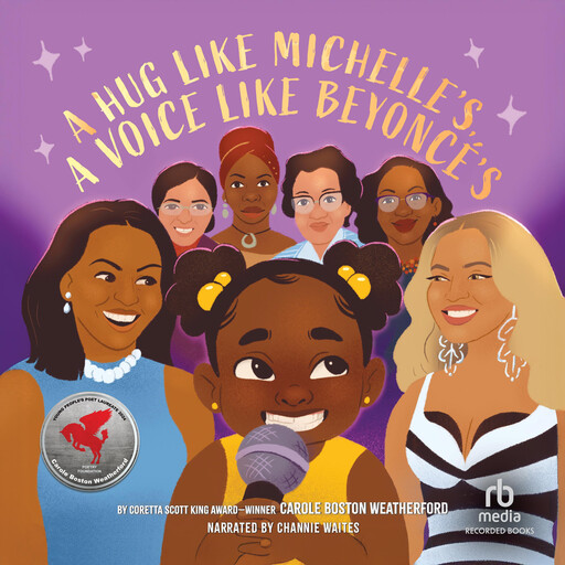 A Hug Like Michelle's, a Voice Like Beyoncé's, Carole Boston Weatherford