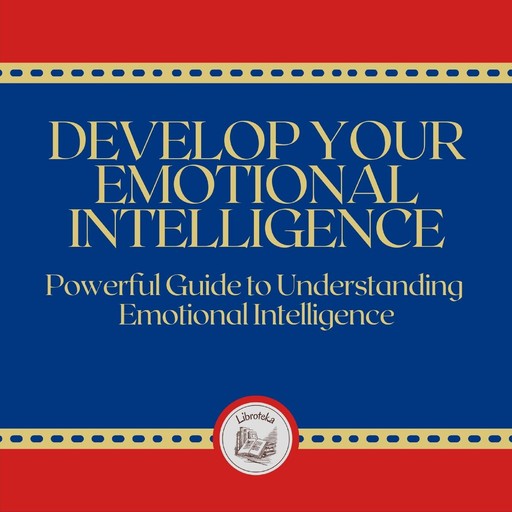 Develop your Emotional Intelligence, LIBROTEKA