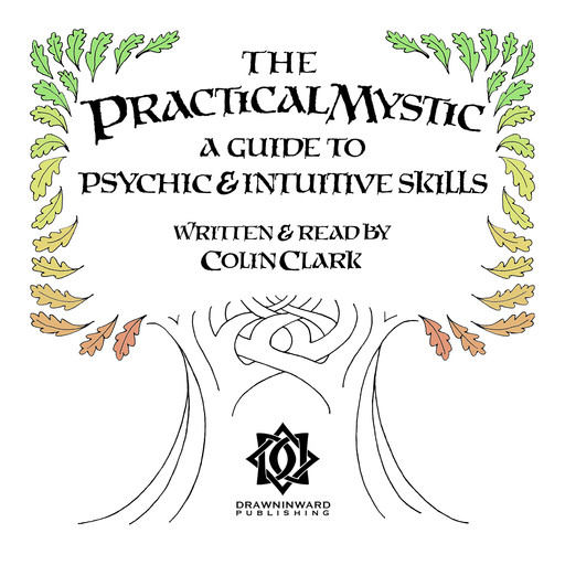 The Practical Mystic - A Guide to Psychic & Intuitive Skills, Colin Clark