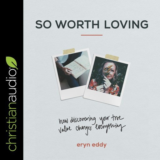 So Worth Loving, Eryn Eddy