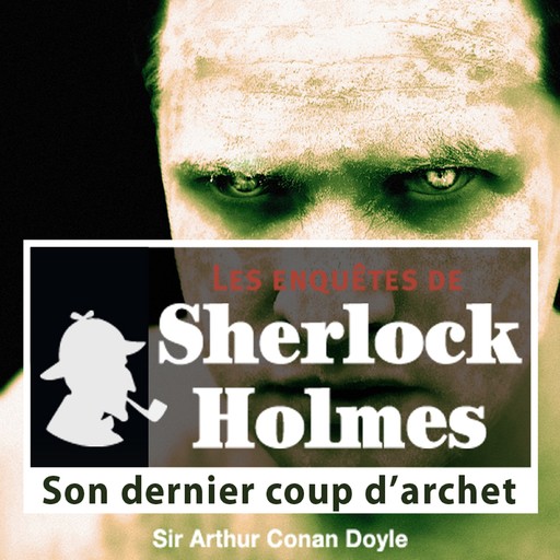 Son dernier coup d'archet, une enquête de Sherlock Holmes, Arthur Conan Doyle