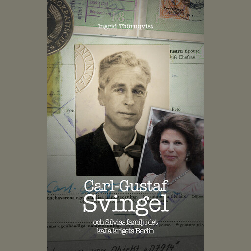 Carl-Gustaf Svingel och Silvias familj i det kalla krigets Berlin, Ingrid Thörnqvist