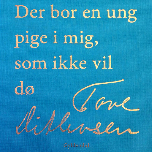 Der bor en ung pige i mig, som ikke vil dø, Tove Ditlevsen