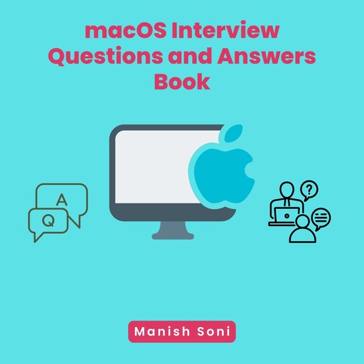 macOS Interview Questions and Answers Book, Manish Soni