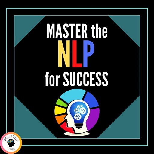 Master the nlp for Success, MENTES LIBRES