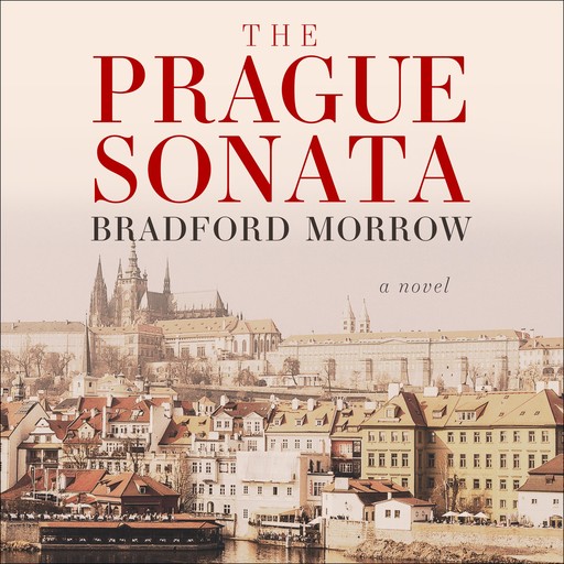 The Prague Sonata, Bradford Morrow
