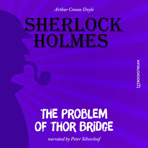 The Problem of Thor Bridge (Unabridged), Arthur Conan Doyle