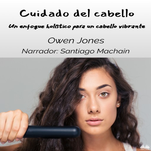 Cuidado Del Cabello-Un Enfoque Holístico Para Un Cabello Vibrante, Owen Jones