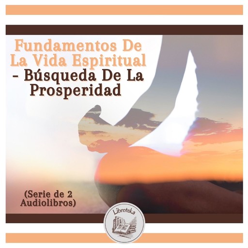 Fundamentos De La Vida Espiritual - Búsqueda De La Prosperidad (Serie de 2 Audiolibros), LIBROTEKA