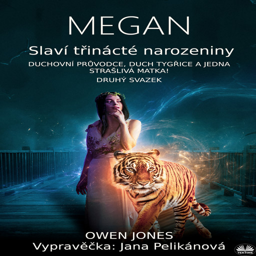 Megan Slaví Třinácté Narozeniny-Duchovní Průvodce, Duch Tygřice A Jedna Strašlivá Matka!, Owen Jones