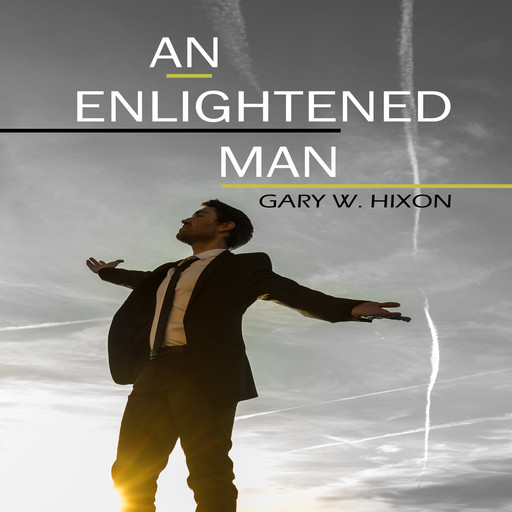 An Enlightened Man, Gary W. Hixon