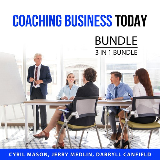 Coaching Business Today Bundle, 3 in 1 Bundle, Cyril Mason, Jerry Medlin, Darryll Canfield