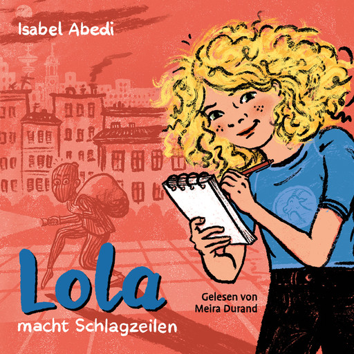 Lola macht Schlagzeilen - Lola, Band 2 (Ungekürzt), Isabel Abedi