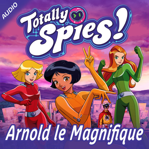 Arnold le Magnifique, Totally Spies!