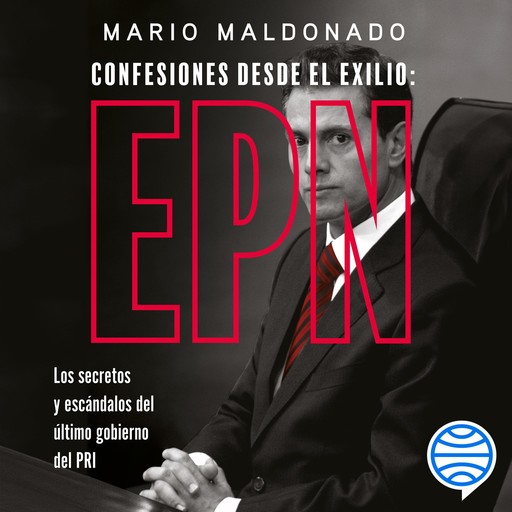 Confesiones desde el exilio: Enrique Peña Nieto, Mario Maldonado