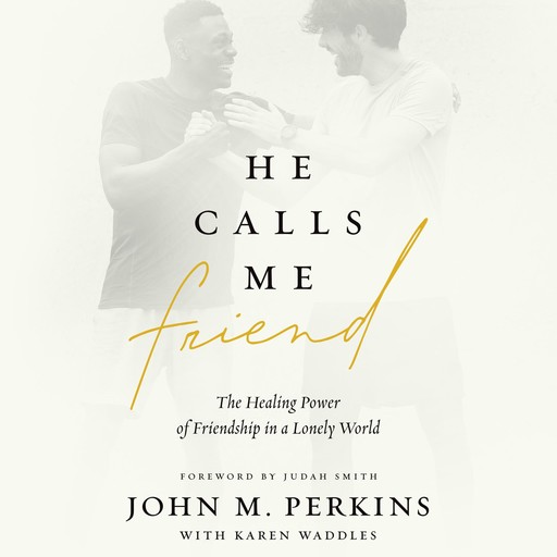 He Calls Me Friend, John Perkins, Karen Waddles