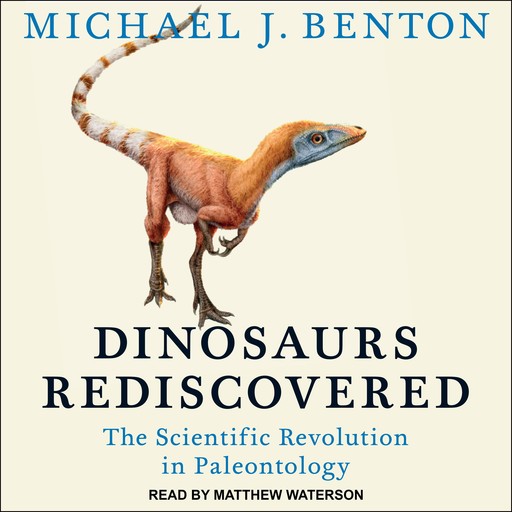 Dinosaurs Rediscovered, Michael Benton