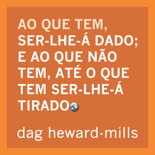 Ao que tem, ser-lhe-á dado e ao que não tem, Até o que tem ser-lhe-á tirado, Dag Heward-Mills