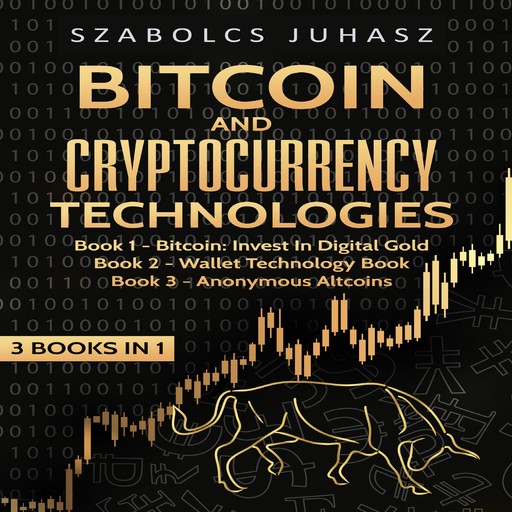 Bitcoin & Cryptocurrency Technologies (3 Books in 1), Szabolcs Juhasz