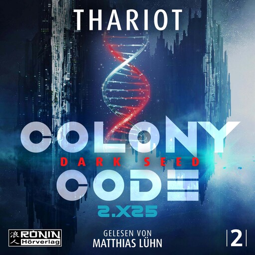 Colony Code 2.X25 - Dark Seed - Colony Code, Band 2 (ungekürzt), Thariot