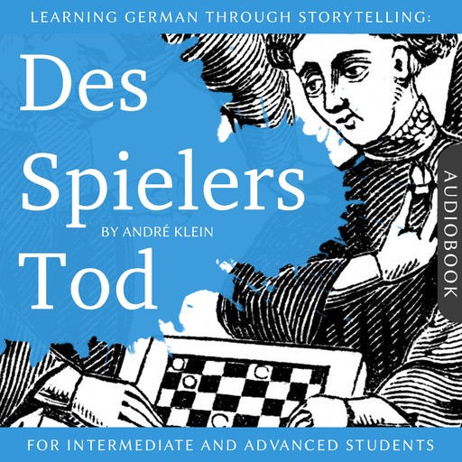 Learning German Through Storytelling: Des Spielers Tod, André Klein