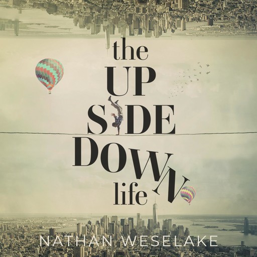 The UpSideDown Life, Nathan Weselake