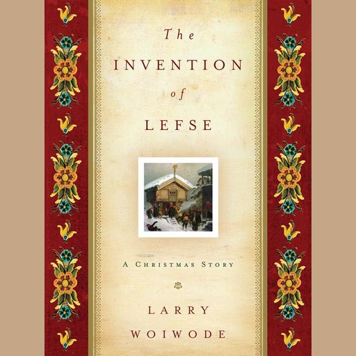 The Invention of Lefse, Larry Woiwode