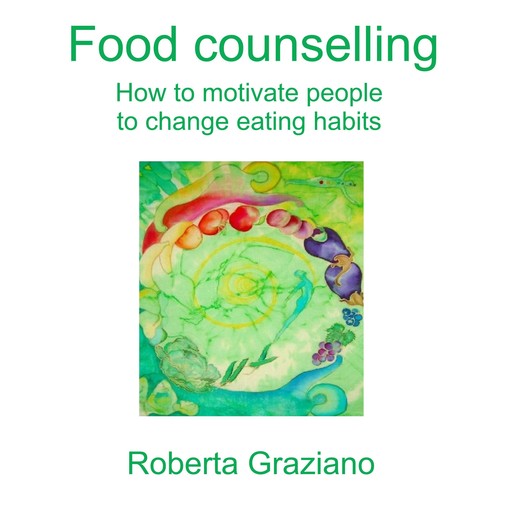 Food counselling. How to motivate people to change eating habits, Roberta Graziano