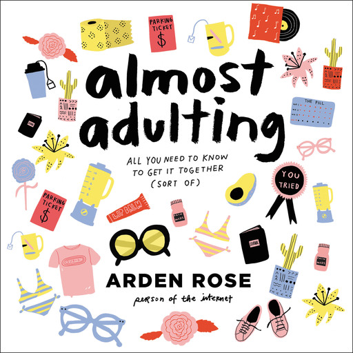 Almost Adulting, Arden Rose