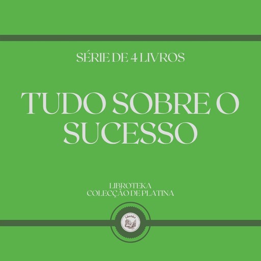 TUDO SOBRE O SUCESSO (SÉRIE DE 4 LIVROS), LIBROTEKA