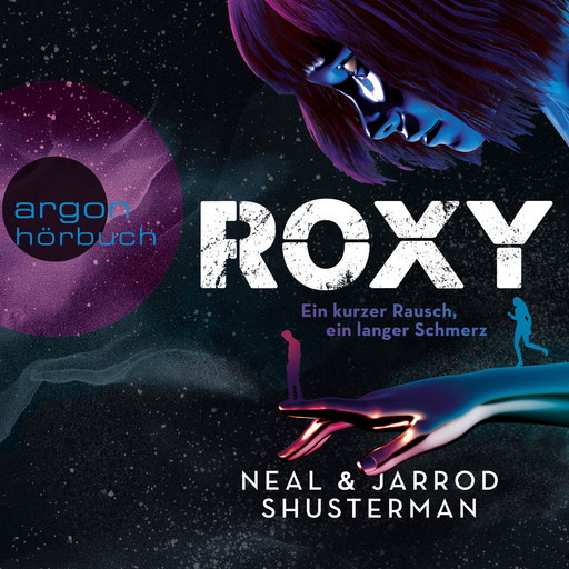 Roxy - Ein kurzer Rausch, ein langer Schmerz (Ungekürzte Lesung), Neal Shusterman, Jarrod Shusterman