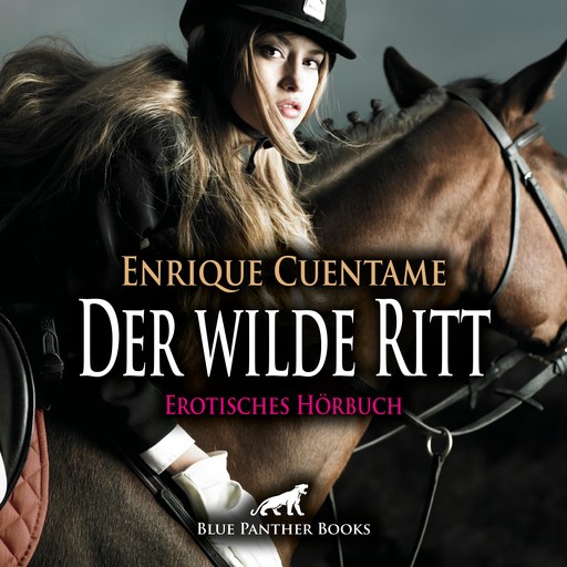 Der wilde Ritt / Erotik Audio Story / Erotisches Hörbuch, Enrique Cuentame
