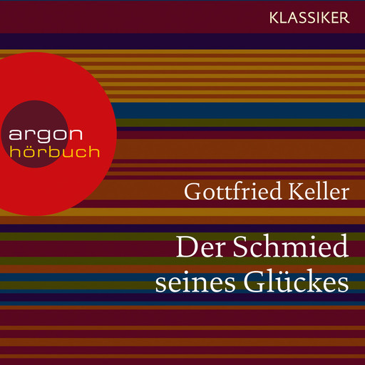 Der Schmied seines Glückes (Ungekürzte Lesung), Gottfried Keller