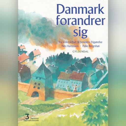 Børnenes Danmarkshistorie 3 - Danmark forandrer sig, Palle Bregnhøi, Niels Hartmann