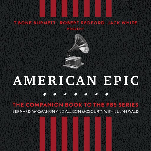 American Epic, Elijah Wald, Bernard MacMahon, Allison McGourty