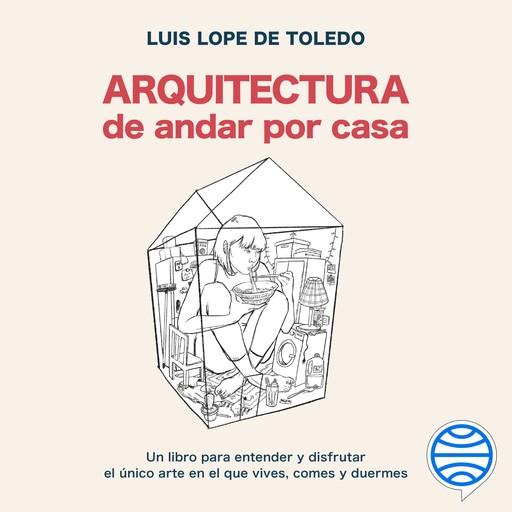 Arquitectura de andar por casa, Luis Lope de Toledo