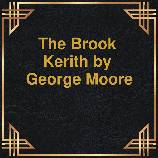 The Brook Kerith (Unabridged), George Moore