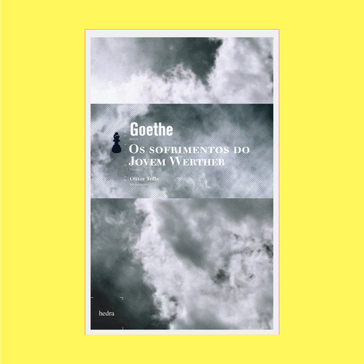 Os sofrimentos do jovem Werther, Johann Wolfgang von Goethe, Editora Hedra