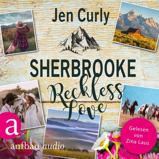 Sherbrooke - Reckless Love - Rocky Mountains Love, Band 3 (Ungekürzt), Jen Curly