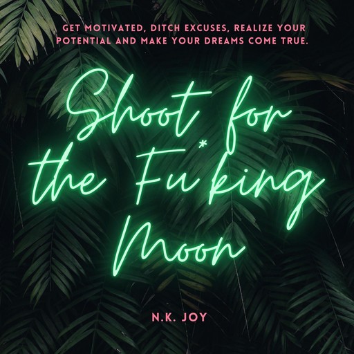 Shoot for the Fu*king Moon, N.K. Joy