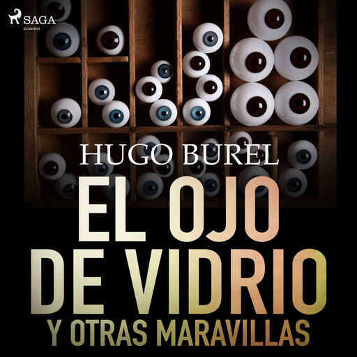 El ojo de vidrio y otras maravillas, Hugo Burel
