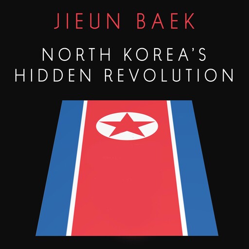 North Korea's Hidden Revolution, Jieun Baek