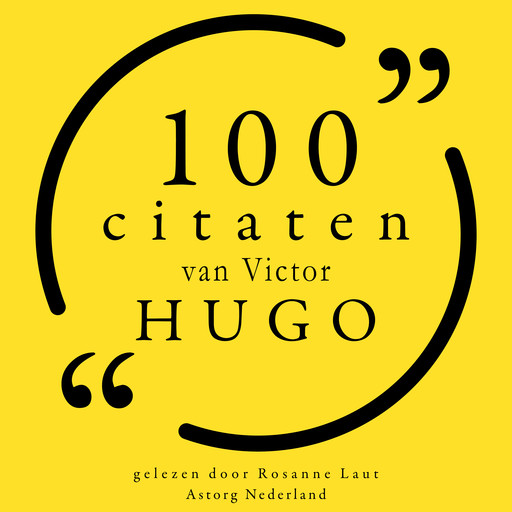 100 citaten van Victor Hugo, Victor Hugo
