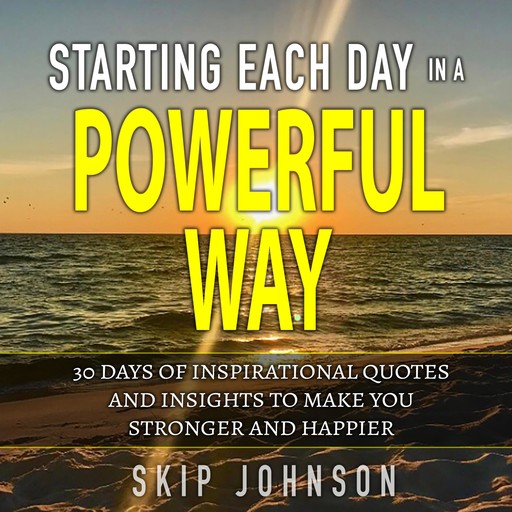 Starting Each Day in a Powerful Way, Skip Johnson