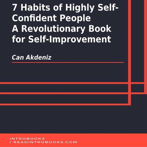 7 Habits of Highly Self-Confident People: A Revolutionary Book for Self-Improvement, Can Akdeniz, Introbooks Team