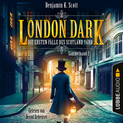 London Dark - Die ersten Fälle des Scotland Yard, Sammelband 2: Folge 9-12 (Ungekürzt), Benjamin K. Scott