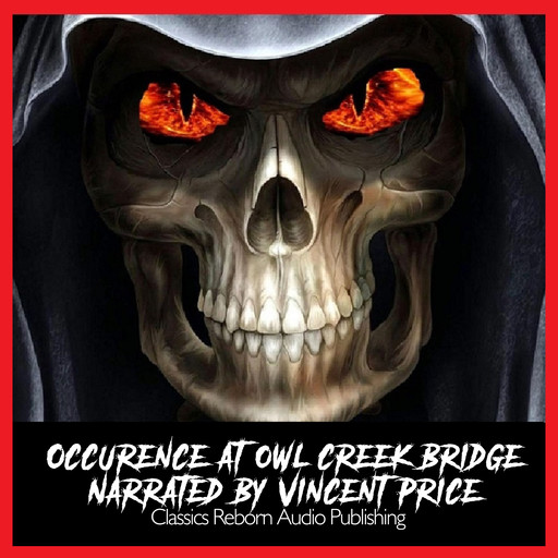 Suspense :Occurence At Owl Creek Bridge Narrated by Vincent Price, Classic Reborn Audio Publishing